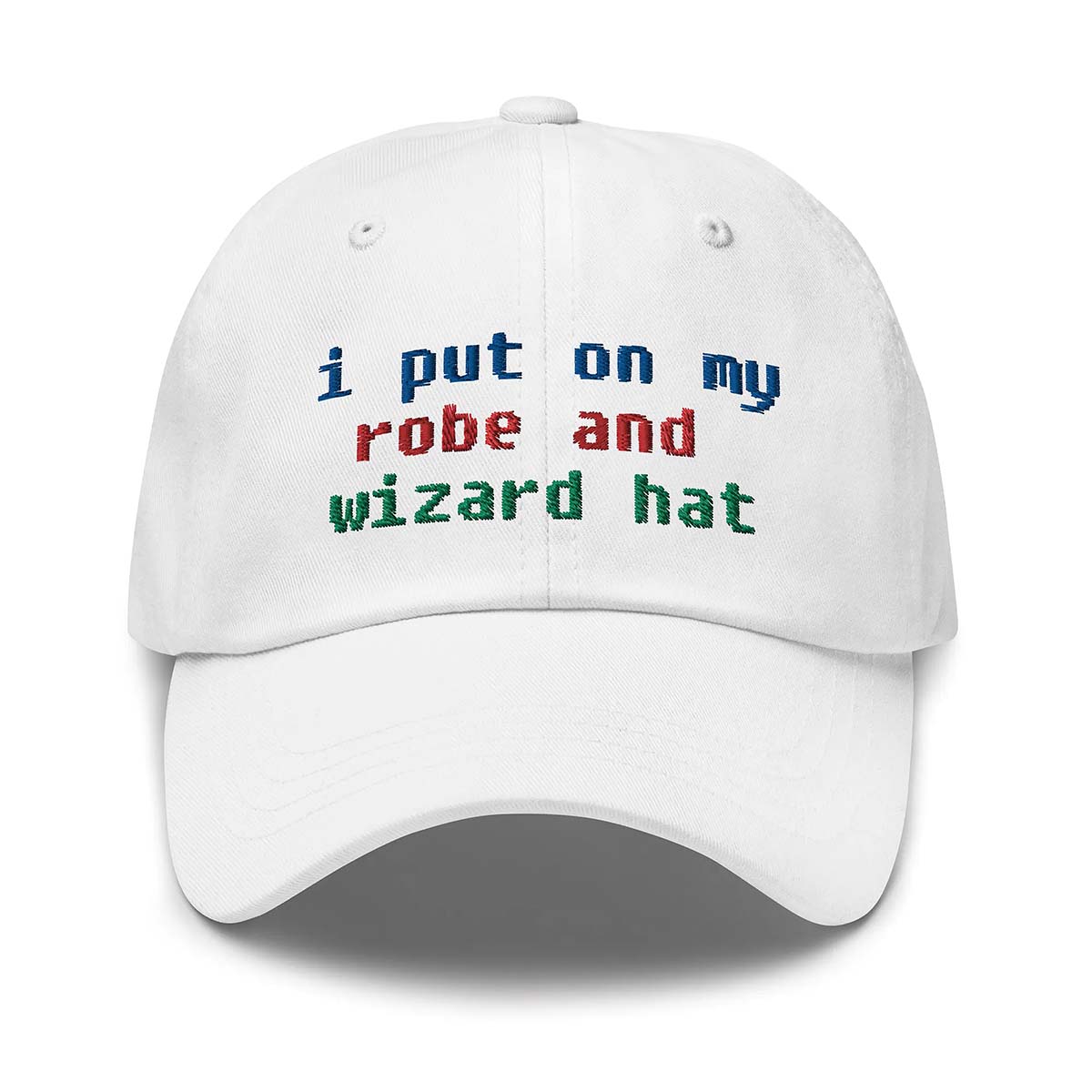 I Put On My Robe And Wizard Hat Dad Cap I Put On My Robe And Wizard Hat Dad Cap