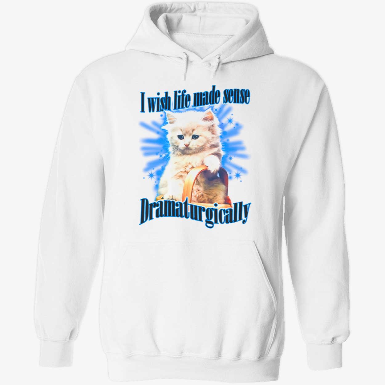I Wish Made Sense Dramaturgically Shirt I Wish Made Sense Dramaturgically Shirt