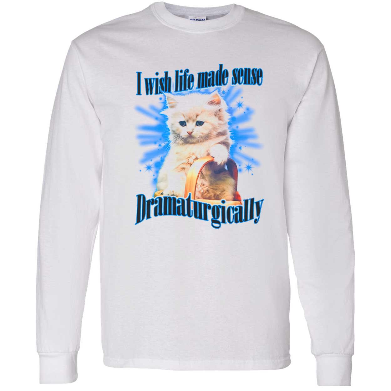 I Wish Made Sense Dramaturgically Shirt I Wish Made Sense Dramaturgically Shirt