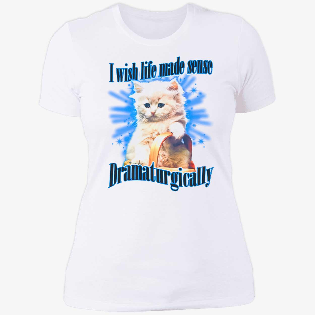 I Wish Made Sense Dramaturgically Shirt I Wish Made Sense Dramaturgically Shirt