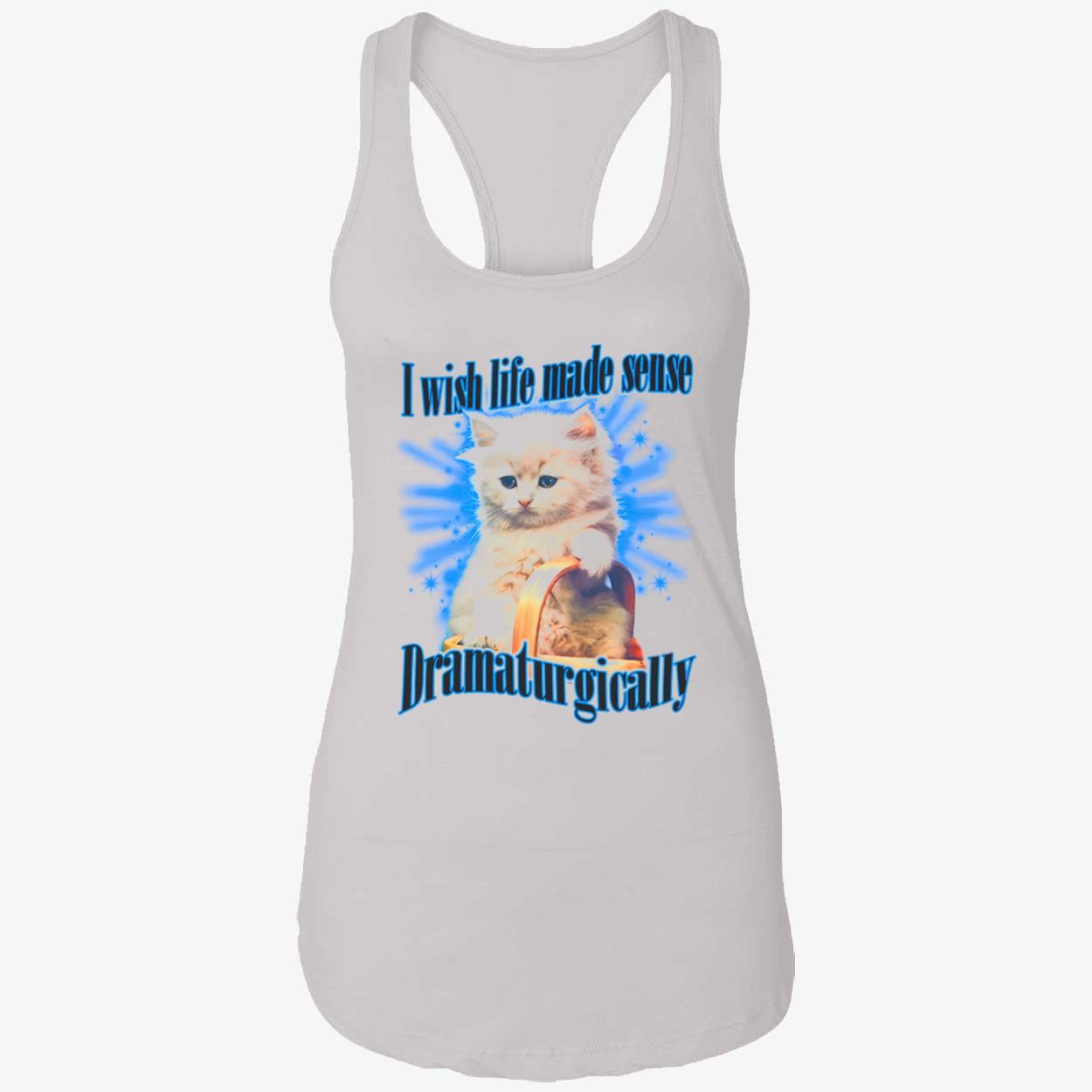 I Wish Made Sense Dramaturgically Shirt I Wish Made Sense Dramaturgically Shirt