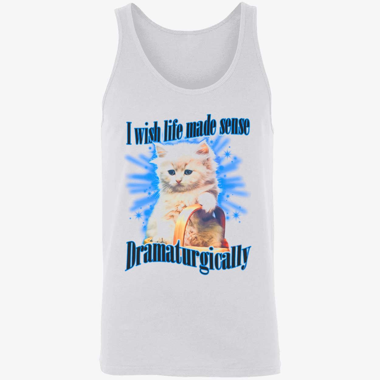I Wish Made Sense Dramaturgically Shirt I Wish Made Sense Dramaturgically Shirt