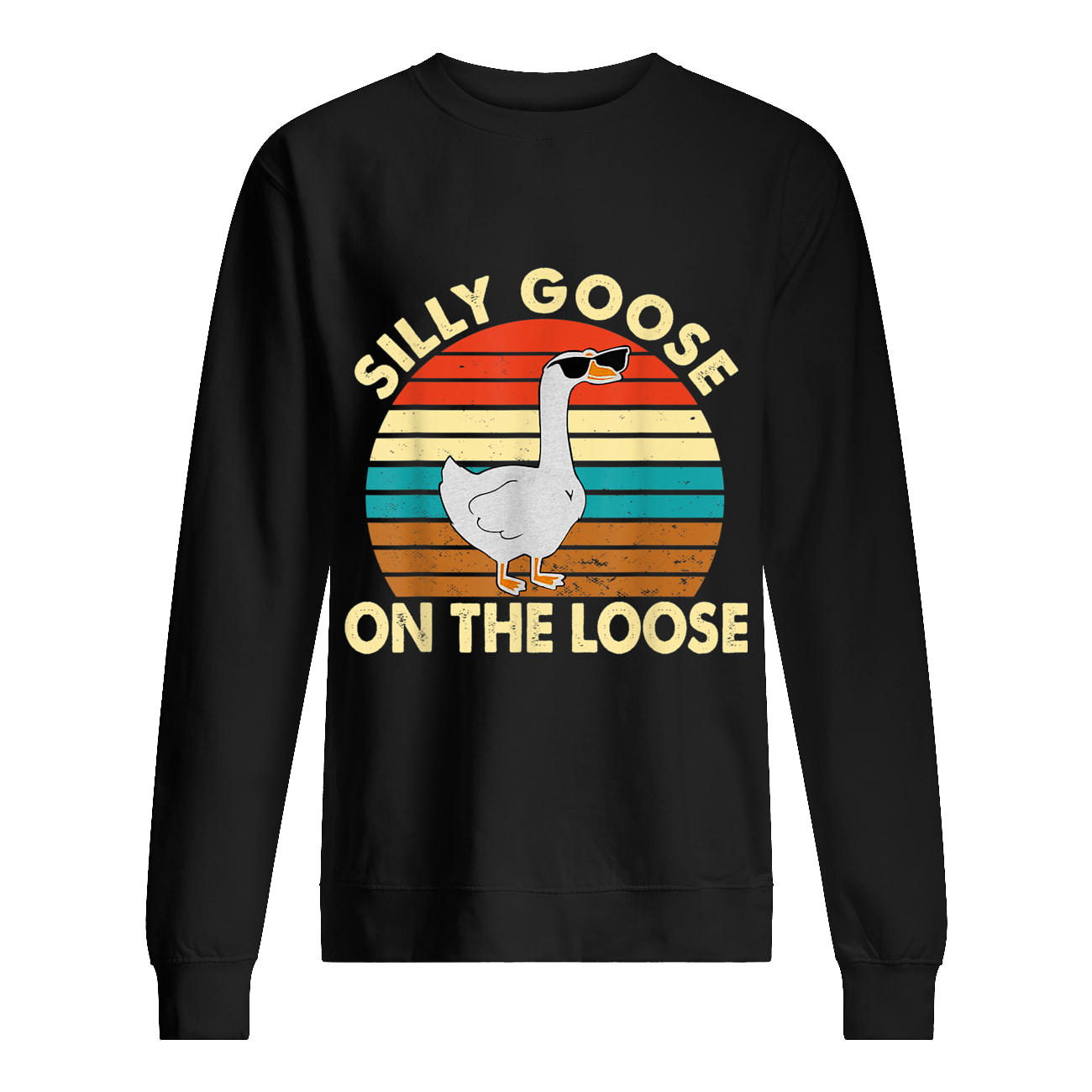 Silly Goose On The Loose Sweatshirt Silly Goose On The Loose Sweatshirt