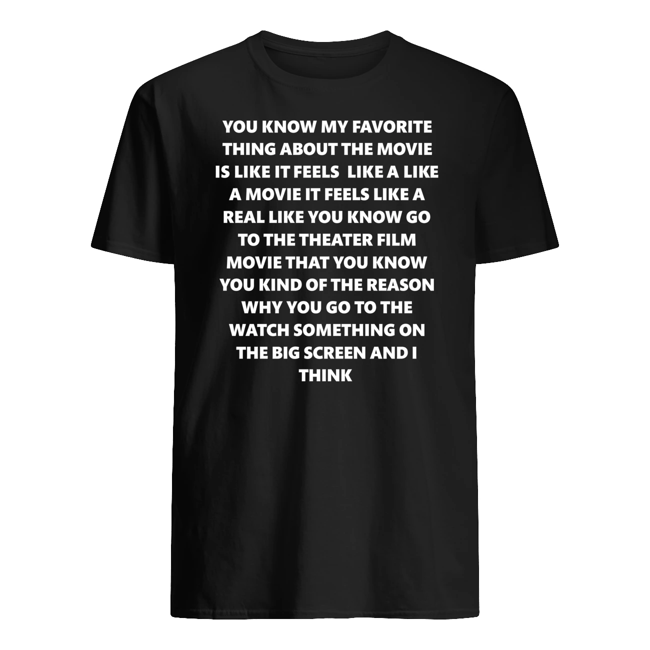 You Know My Favorite Thing About The Movie Is Like It Feels Shirt