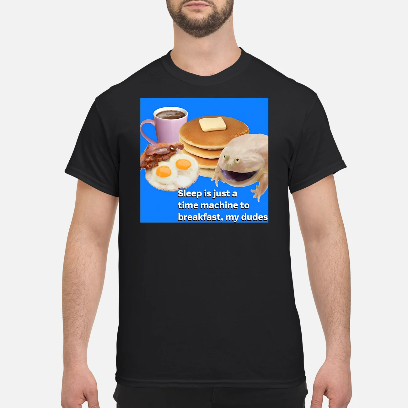 Sleep Is Just A Time Machine To Breakfast My Dudes Shirt