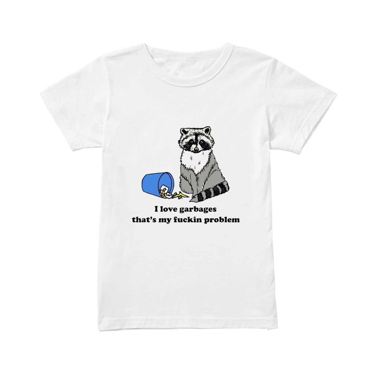 I Love Garbages That’S My Fuckin Problem Shirt I Love Garbages That’S My Fuckin Problem Shirt