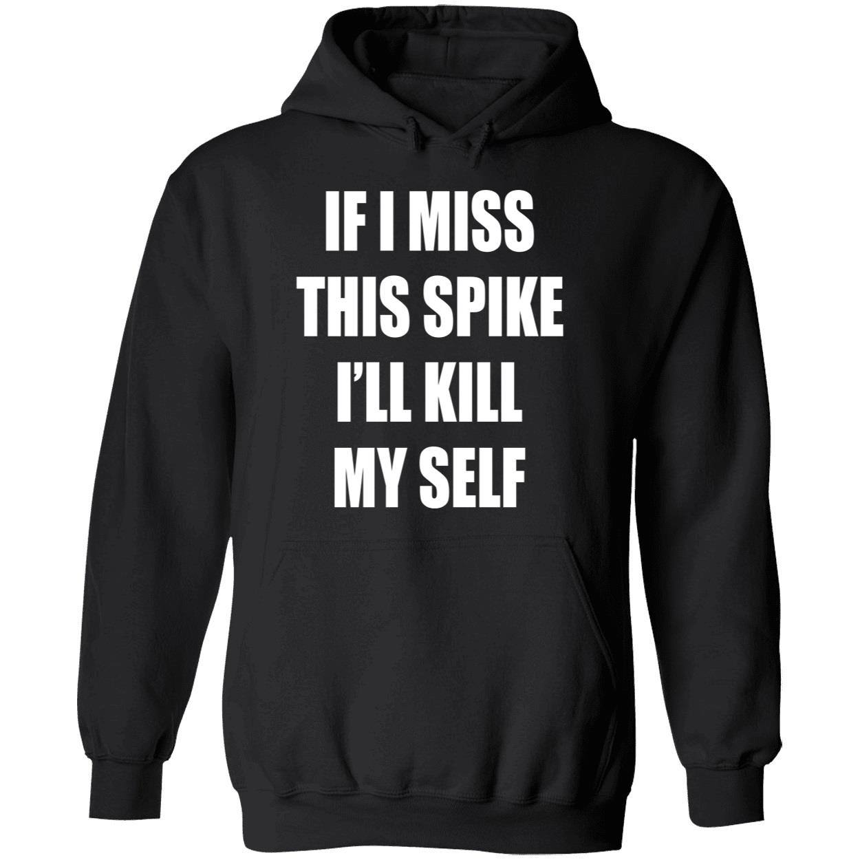 If I Miss This Spike I’Ll Kill Myself Shirt If I Miss This Spike I’Ll Kill Myself Shirt