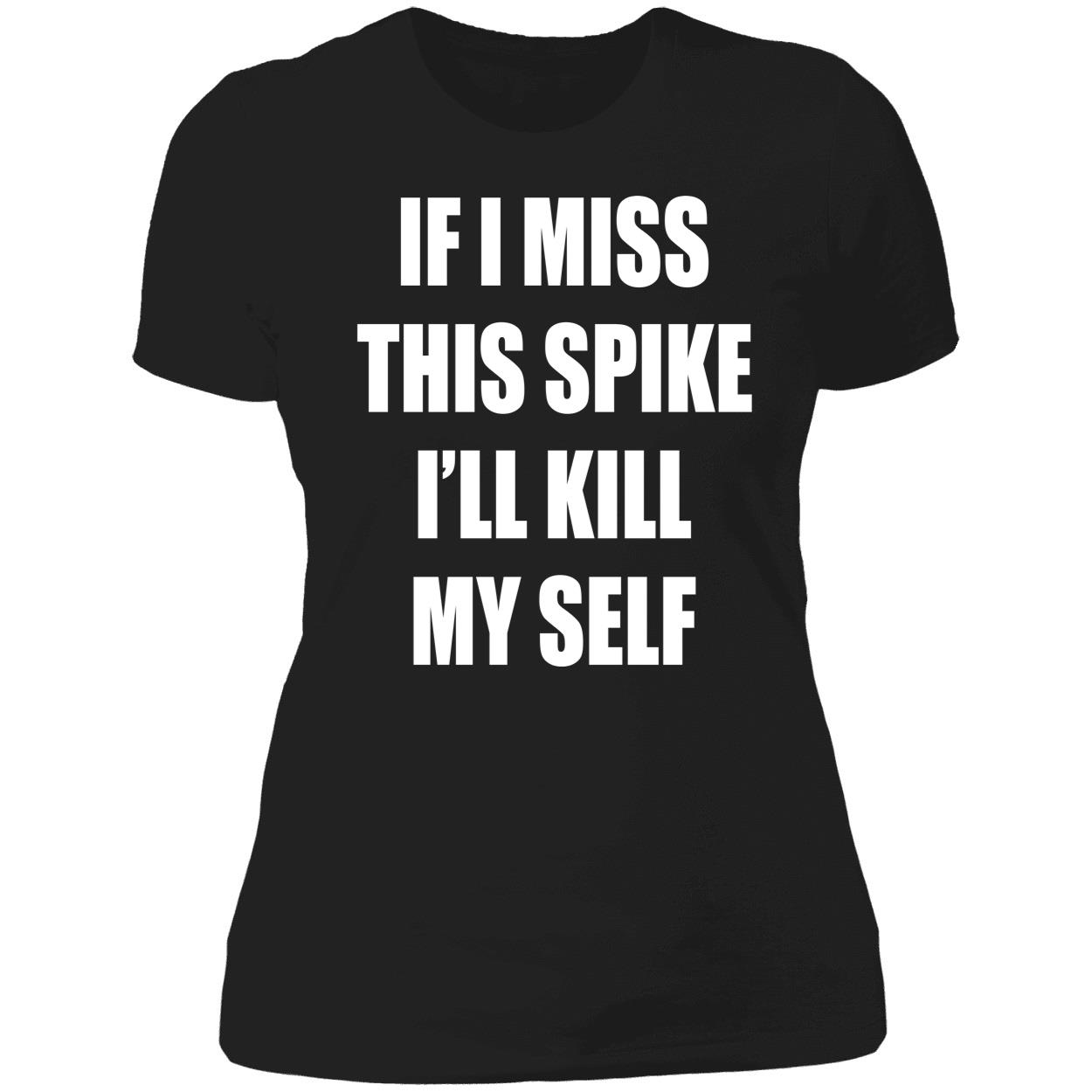 If I Miss This Spike I’Ll Kill Myself Shirt If I Miss This Spike I’Ll Kill Myself Shirt