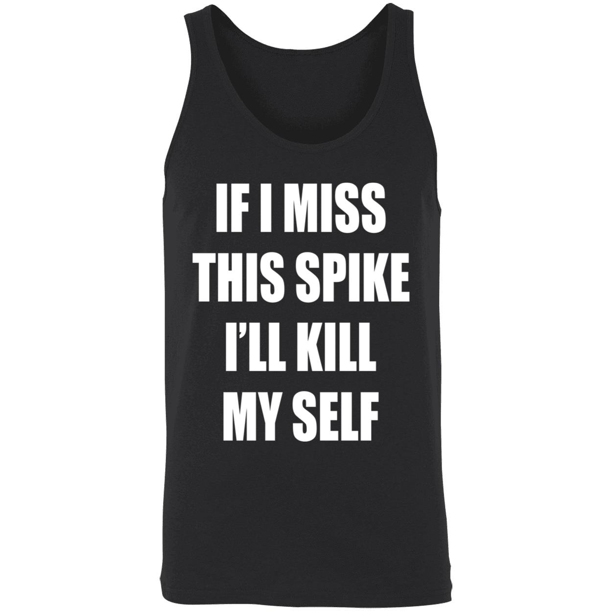 If I Miss This Spike I’Ll Kill Myself Shirt If I Miss This Spike I’Ll Kill Myself Shirt