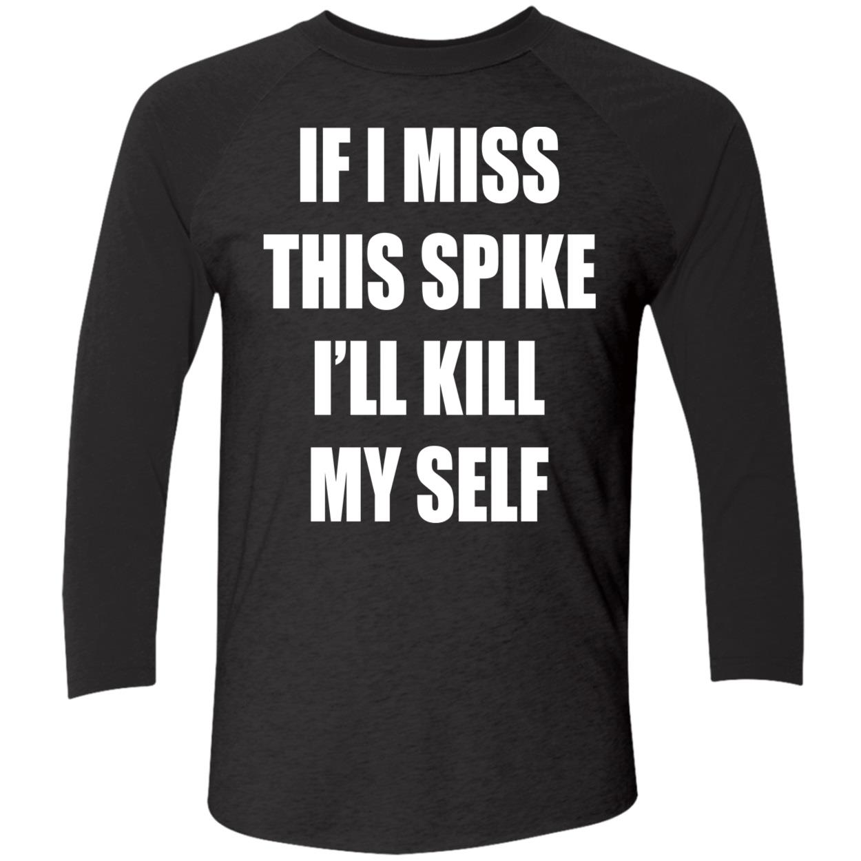 If I Miss This Spike I’Ll Kill Myself Shirt If I Miss This Spike I’Ll Kill Myself Shirt
