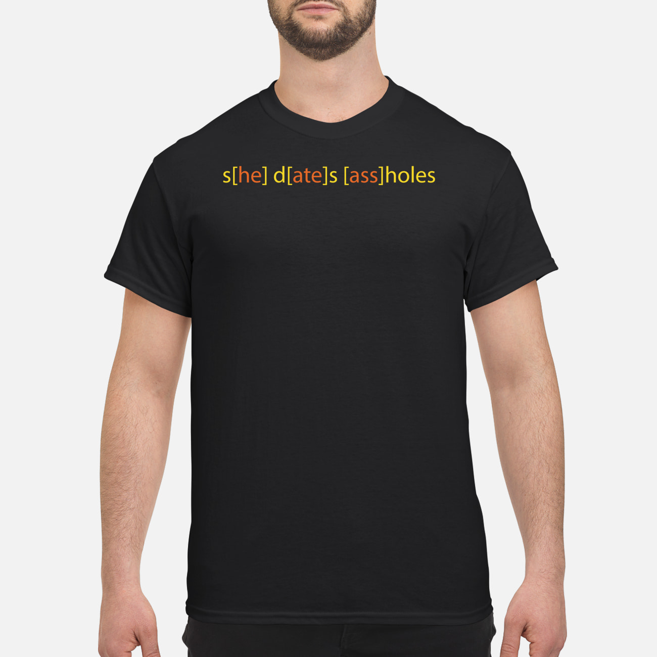She Dates Assholes Shirt