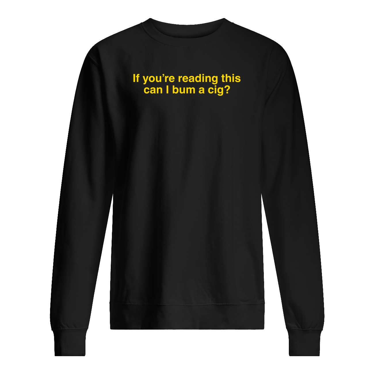 If You’Re Reading This Can I Bum A Cig Shirt If You’Re Reading This Can I Bum A Cig Shirt