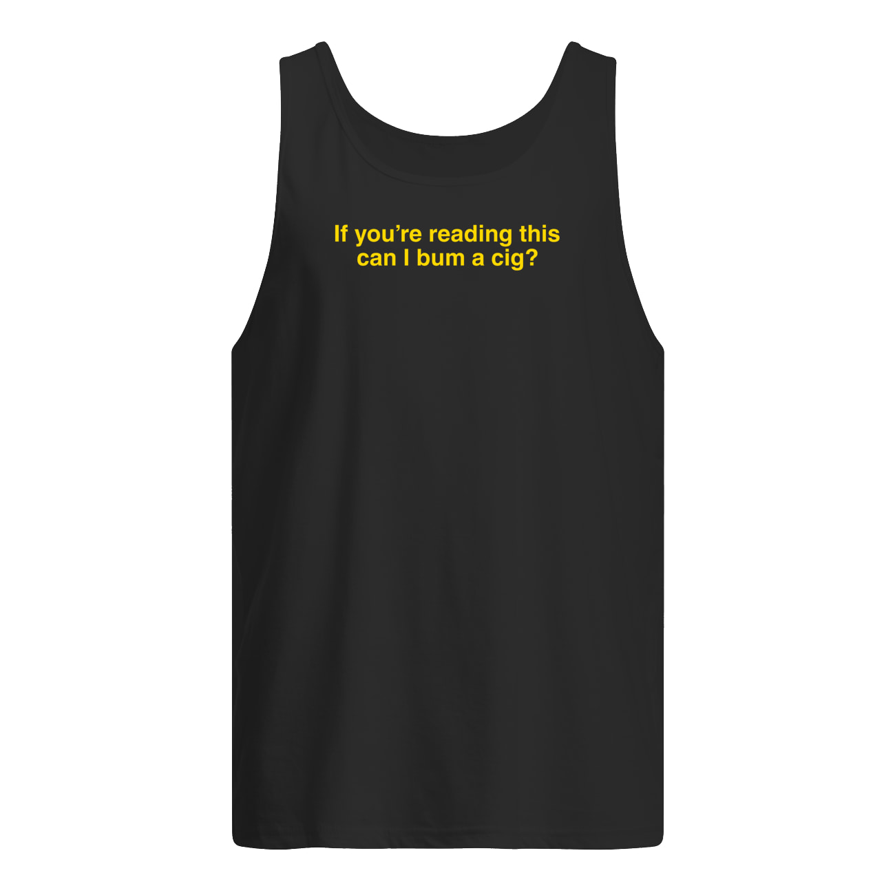 If You’Re Reading This Can I Bum A Cig Shirt If You’Re Reading This Can I Bum A Cig Shirt