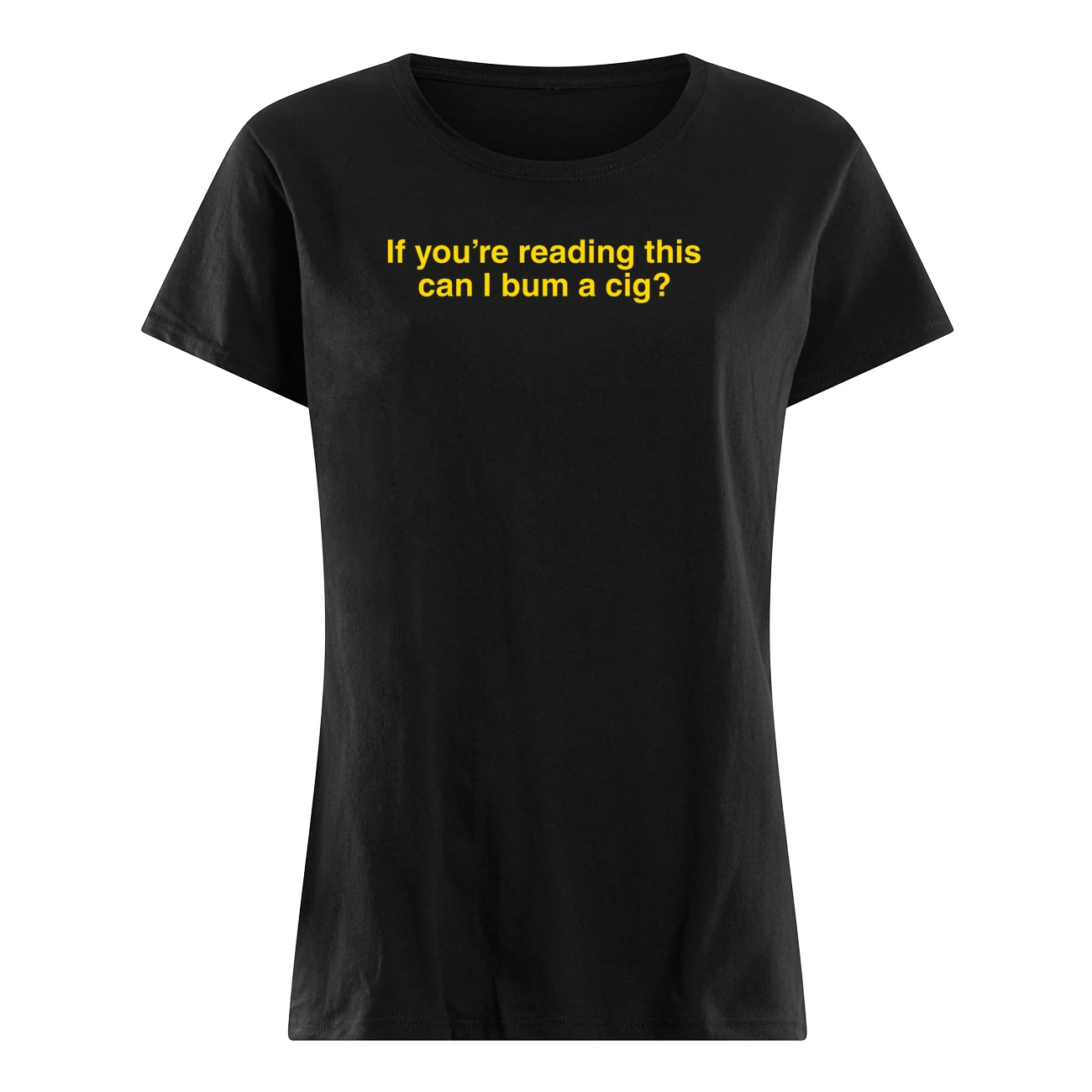 If You’Re Reading This Can I Bum A Cig Shirt If You’Re Reading This Can I Bum A Cig Shirt