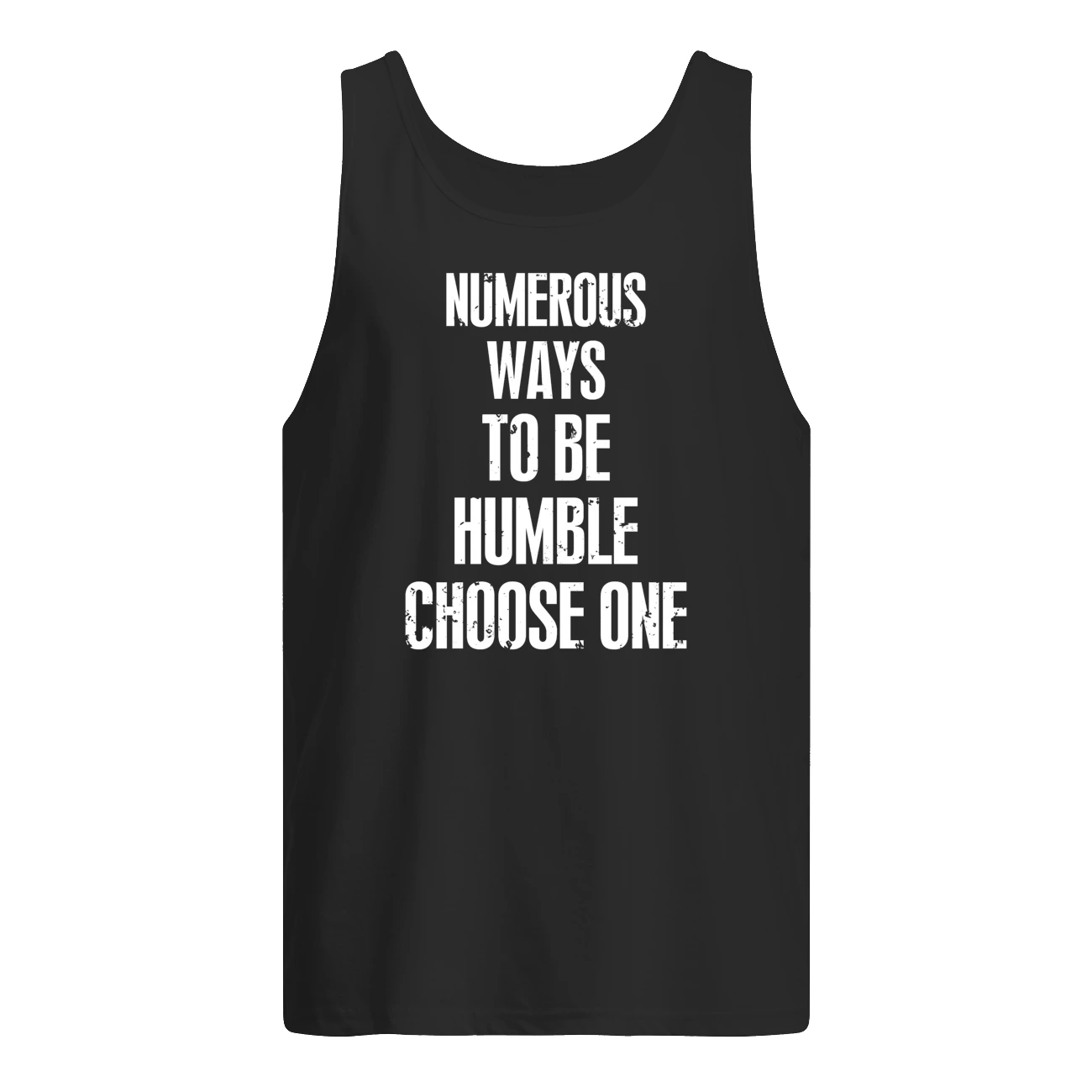 Numerous Ways To Be Humble Choose One Shirt Numerous Ways To Be Humble Choose One Shirt