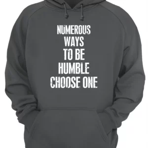 Numerous Ways To Be Humble Choose One Shirt 1 iin9pkcyc1kbtcwebzd0 3.webp