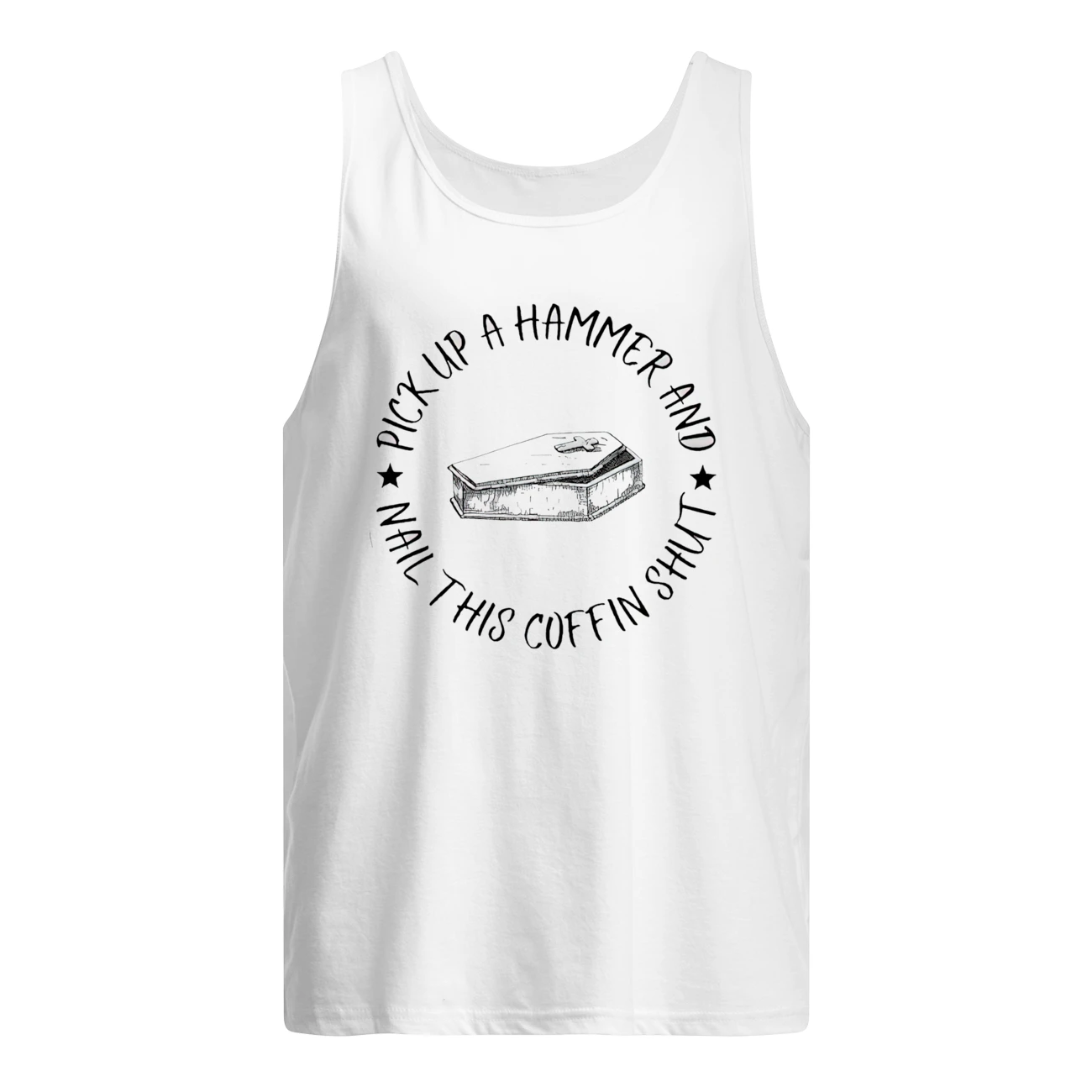 Pick Up A Hammer Nail This Coffin Shut Shirt Pick Up A Hammer Nail This Coffin Shut Shirt