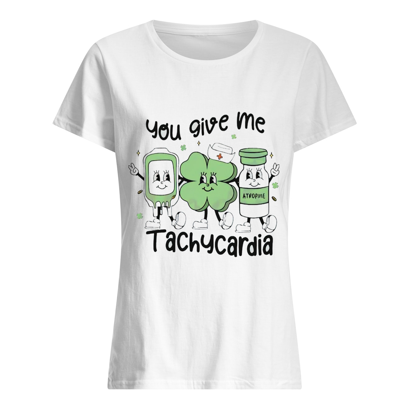 You Give Me Tachycardia T-Shirt You Give Me Tachycardia T-Shirt