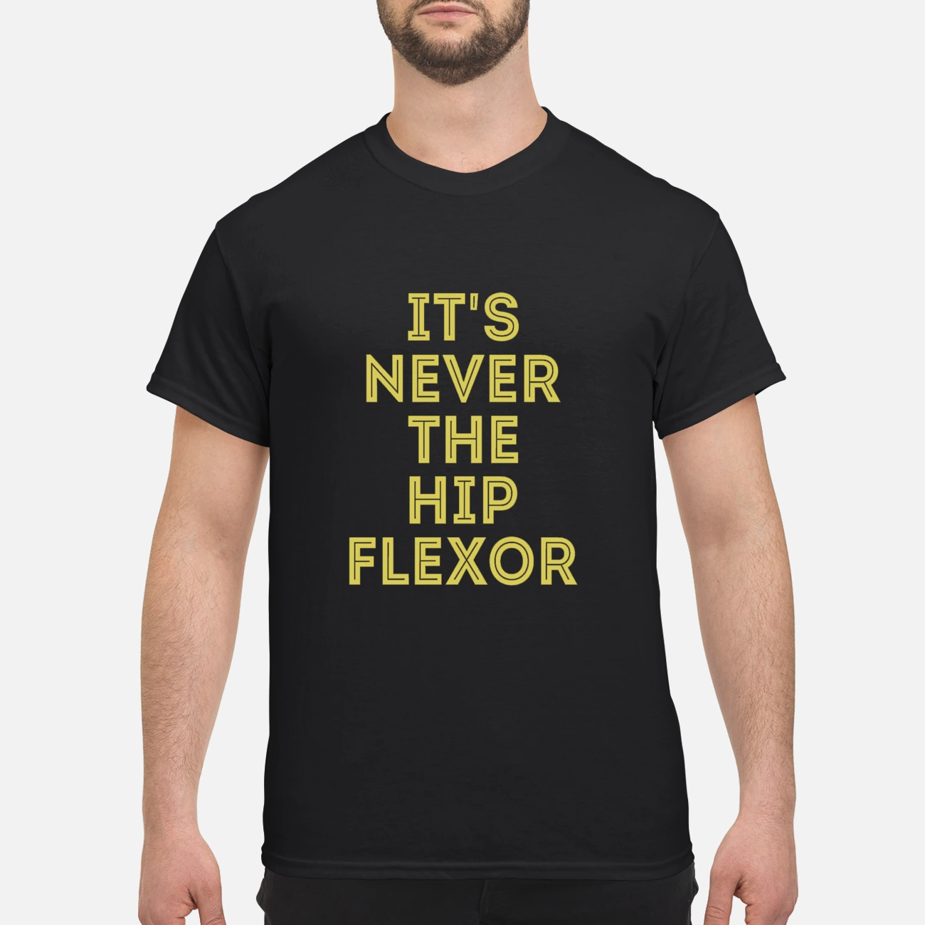 It ‘S Never The Hip Flexor Shirt