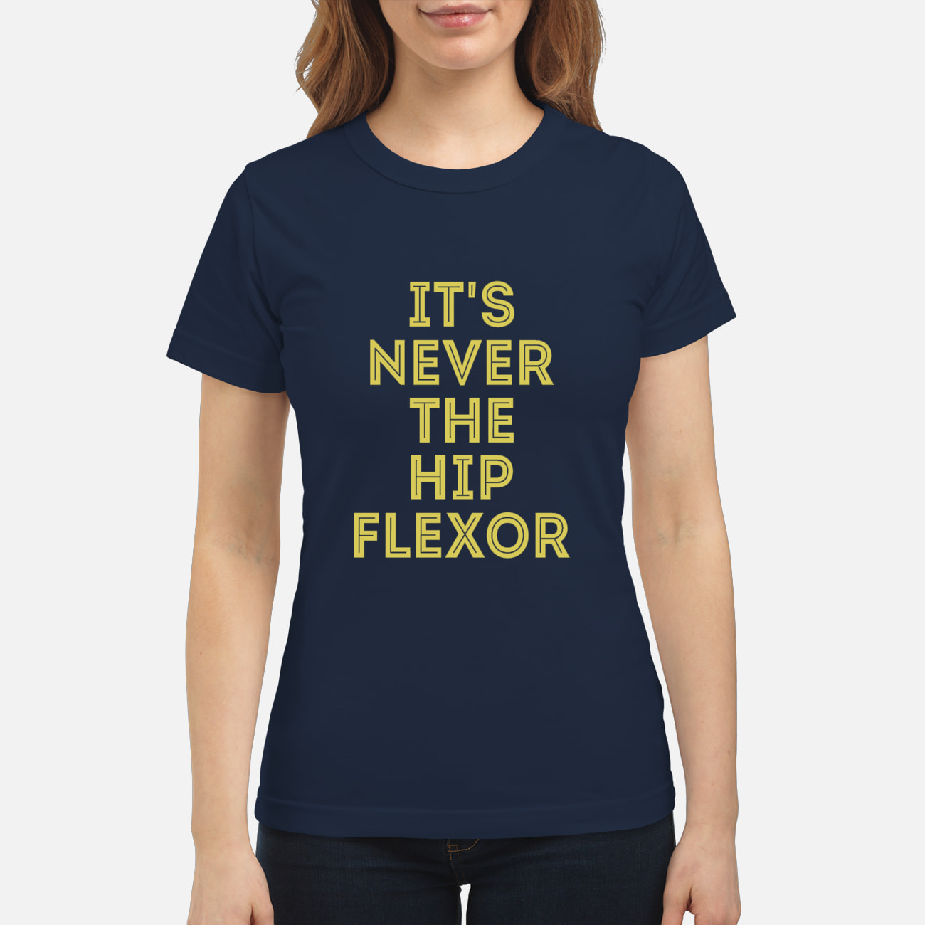 It ‘S Never The Hip Flexor Shirt It ‘S Never The Hip Flexor Shirt