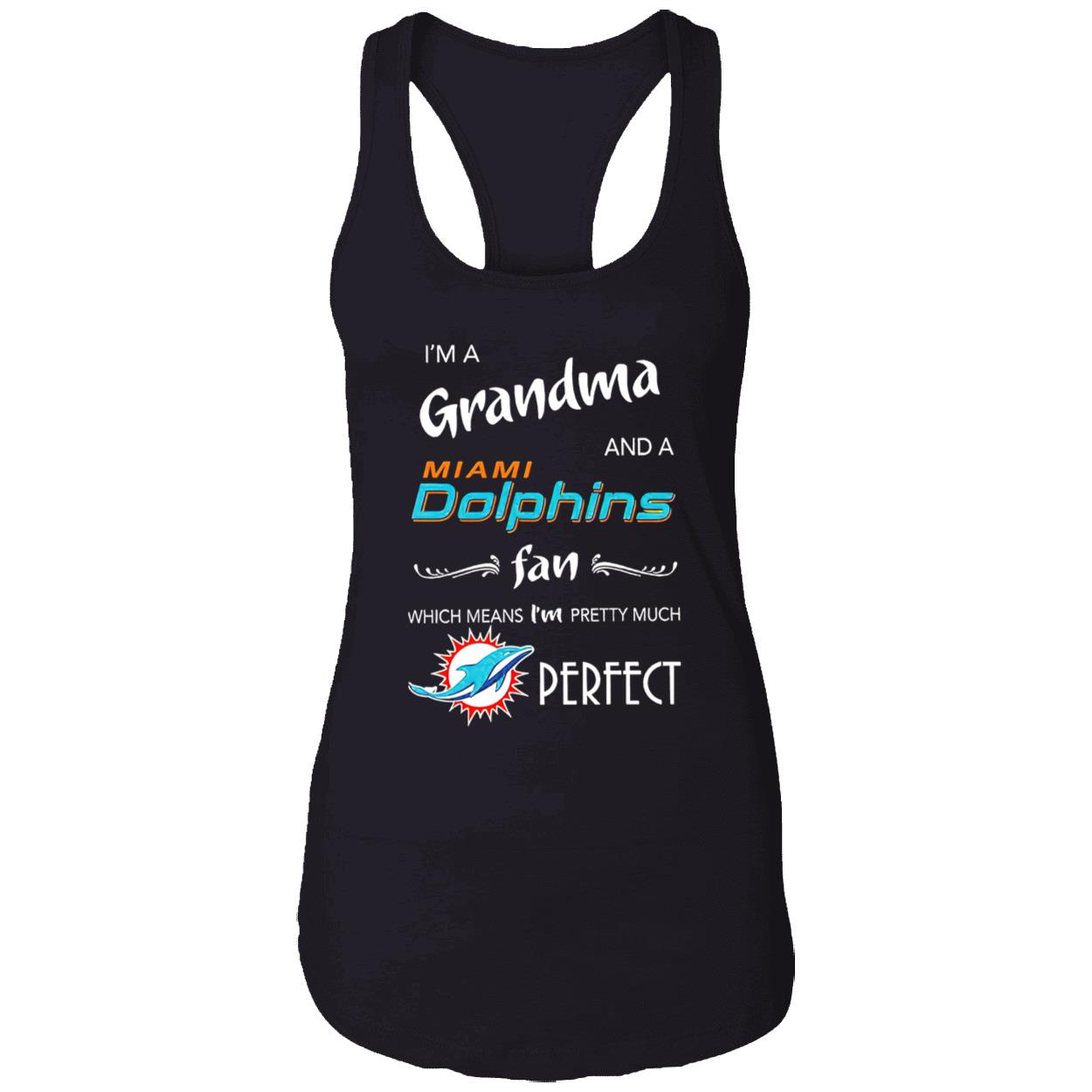 I’M A Grandma And A Miami Dolphins Fan Which Means I’M Pretty Much Perfect Shirt I’M A Grandma And A Miami Dolphins Fan Which Means I’M Pretty Much Perfect Shirt