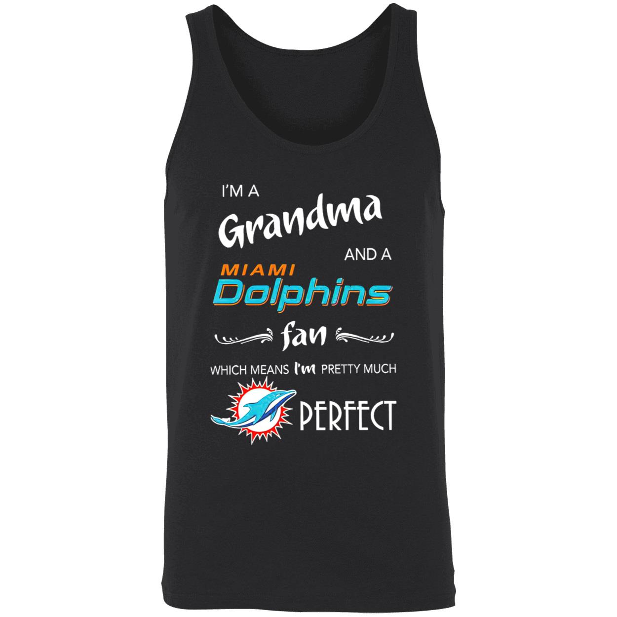 I’M A Grandma And A Miami Dolphins Fan Which Means I’M Pretty Much Perfect Shirt I’M A Grandma And A Miami Dolphins Fan Which Means I’M Pretty Much Perfect Shirt