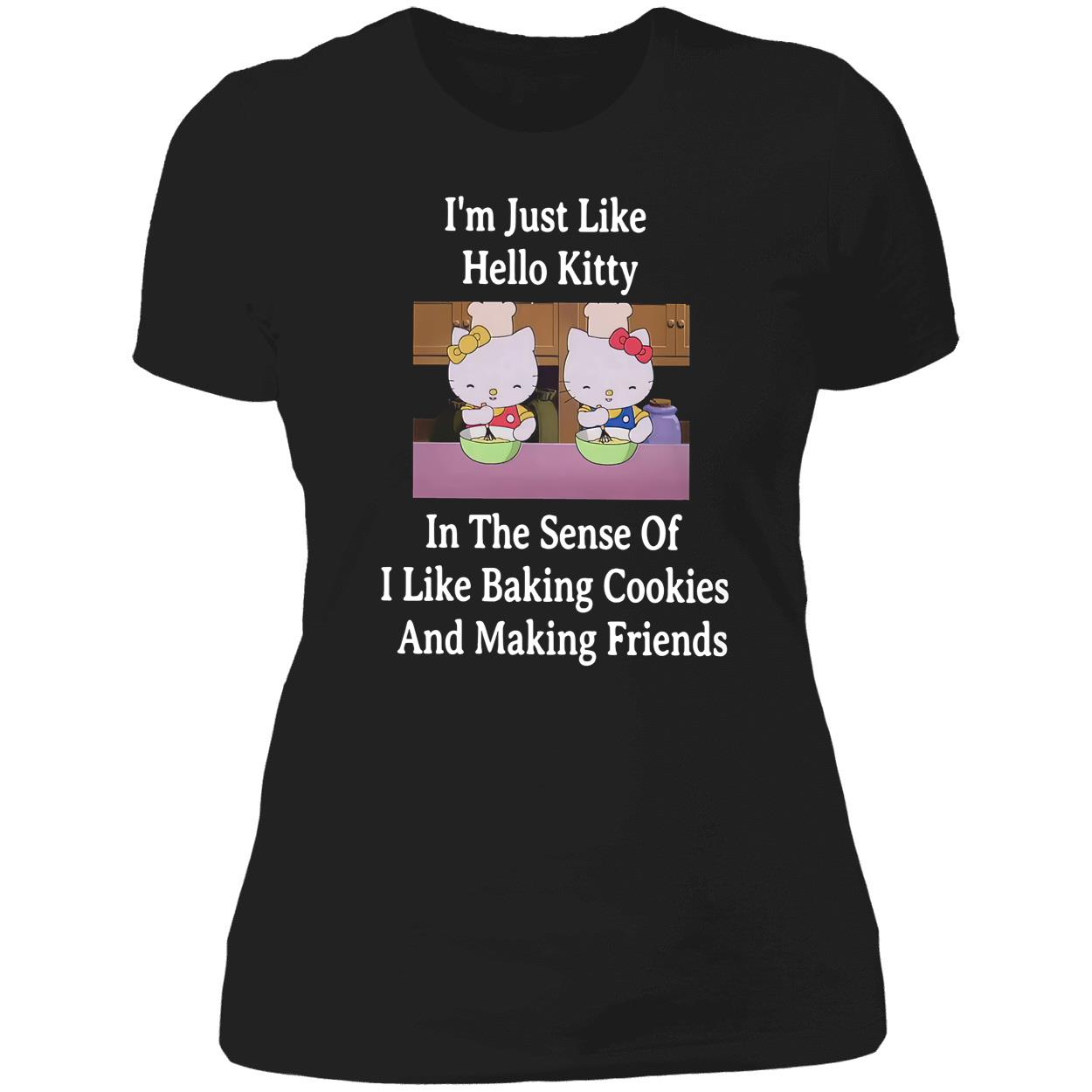 I’M Just Like Hello Kitty In The Sense Of I Like Baking Cookies Shirt I’M Just Like Hello Kitty In The Sense Of I Like Baking Cookies Shirt