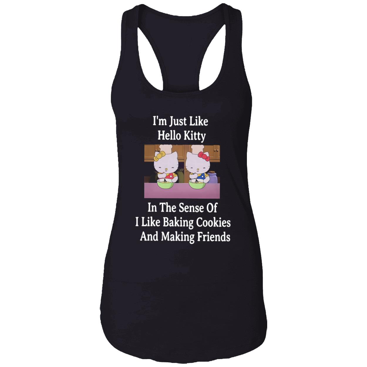 I’M Just Like Hello Kitty In The Sense Of I Like Baking Cookies Shirt I’M Just Like Hello Kitty In The Sense Of I Like Baking Cookies Shirt