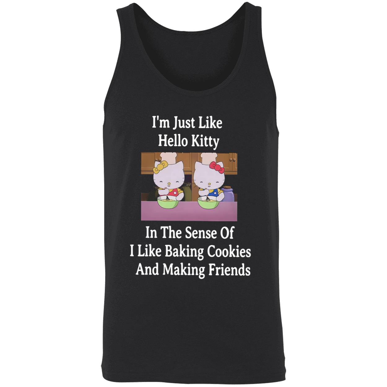 I’M Just Like Hello Kitty In The Sense Of I Like Baking Cookies Shirt I’M Just Like Hello Kitty In The Sense Of I Like Baking Cookies Shirt