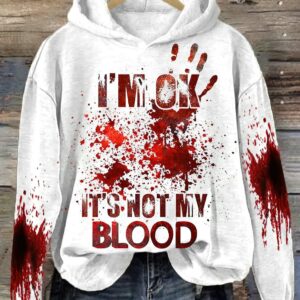 I’M Ok It’S Not My Blood Sweatshirt