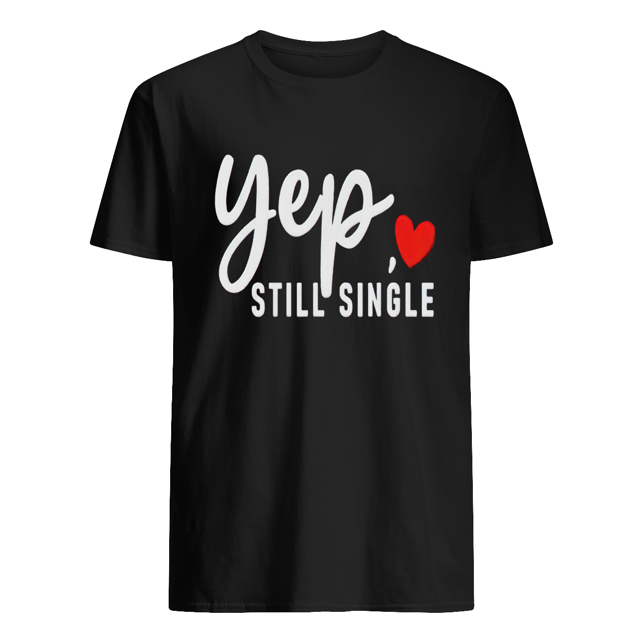 Yep Still Single Shirt Yep Still Single Shirt