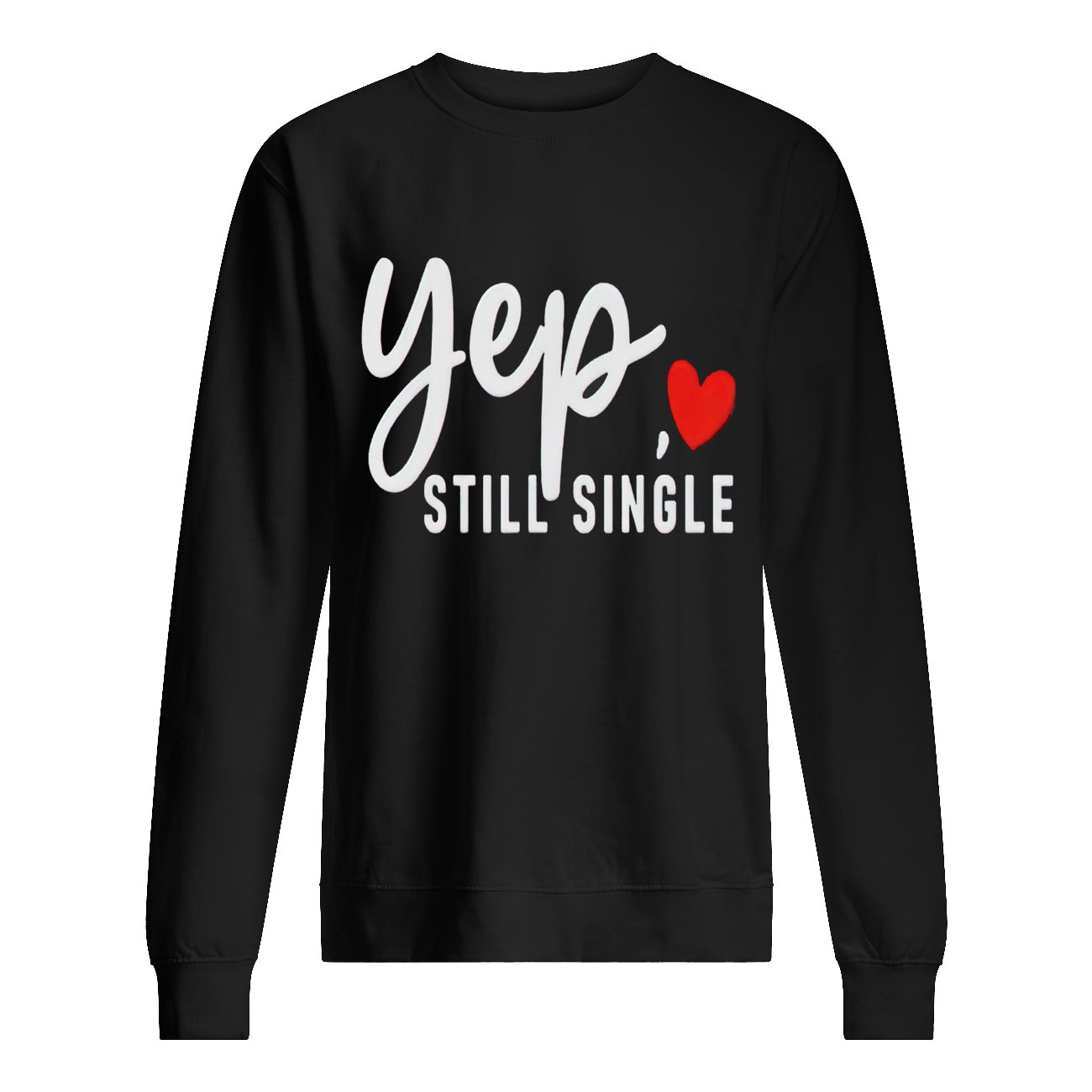 Yep Still Single Shirt Yep Still Single Shirt