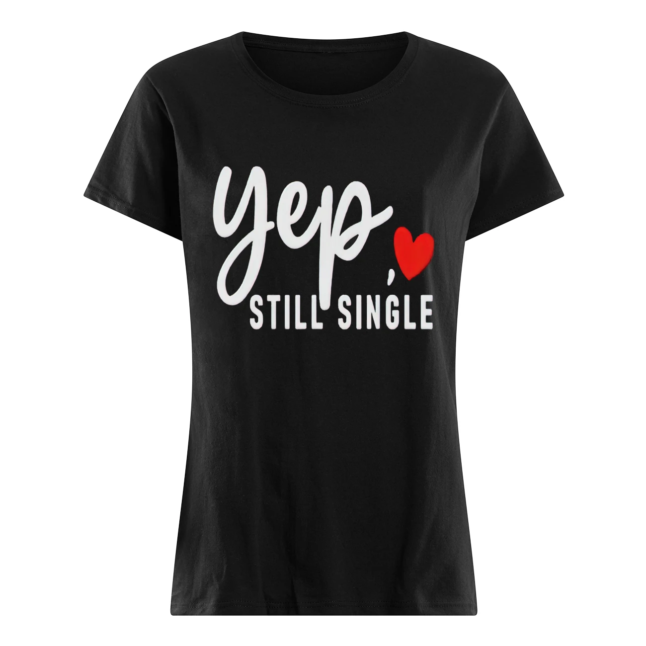 Yep Still Single Shirt Yep Still Single Shirt
