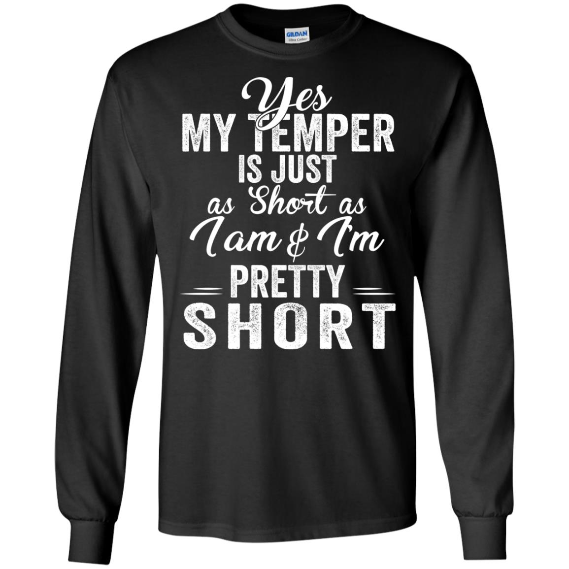 Yes My Temper Is Just As Short As I Am And I’M Pretty Short Shirt Yes My Temper Is Just As Short As I Am And I’M Pretty Short Shirt