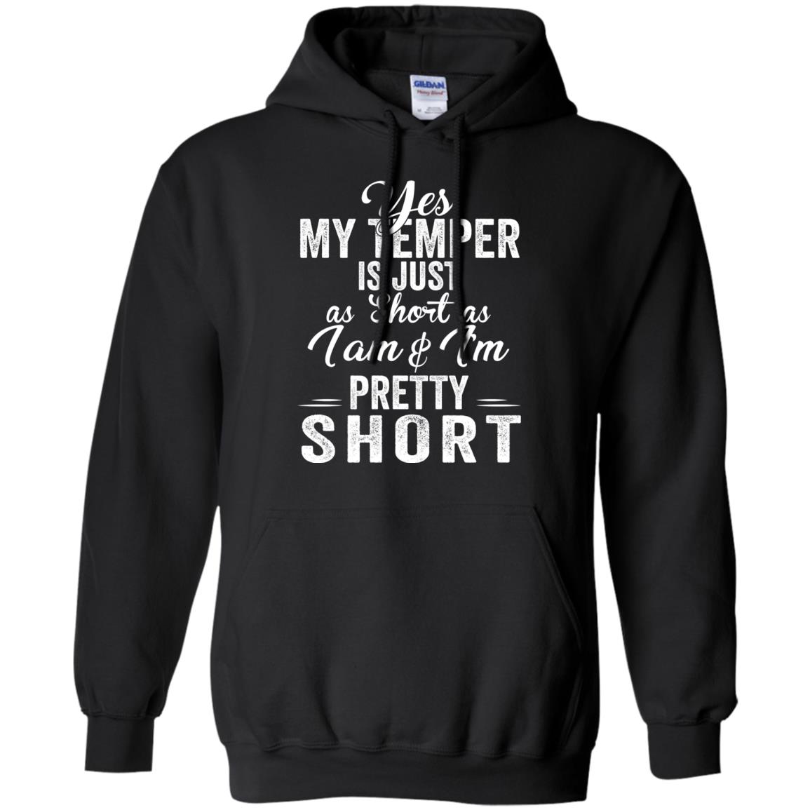 Yes My Temper Is Just As Short As I Am And I’M Pretty Short Shirt Yes My Temper Is Just As Short As I Am And I’M Pretty Short Shirt