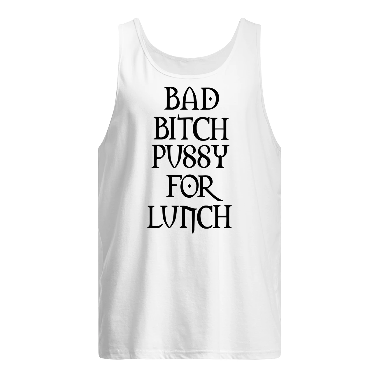 Bad B*Tch P*Ssy For Lunch Shirt Bad B*Tch P*Ssy For Lunch Shirt