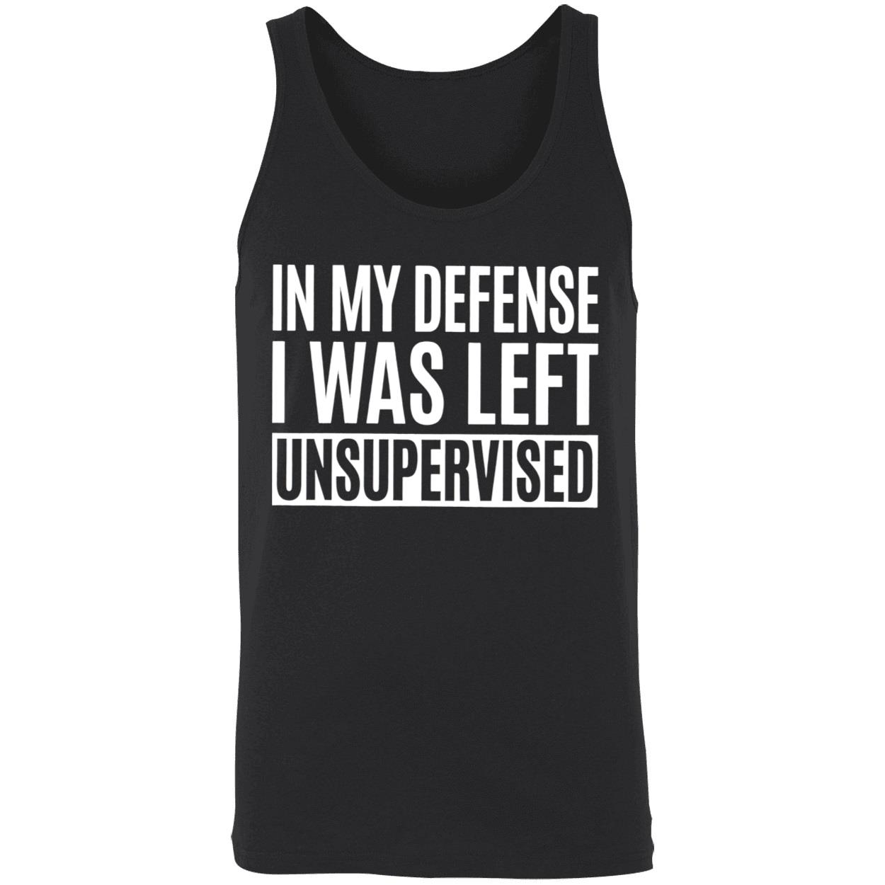 In My Defense I Was Left Unsupervised Shirt In My Defense I Was Left Unsupervised Shirt