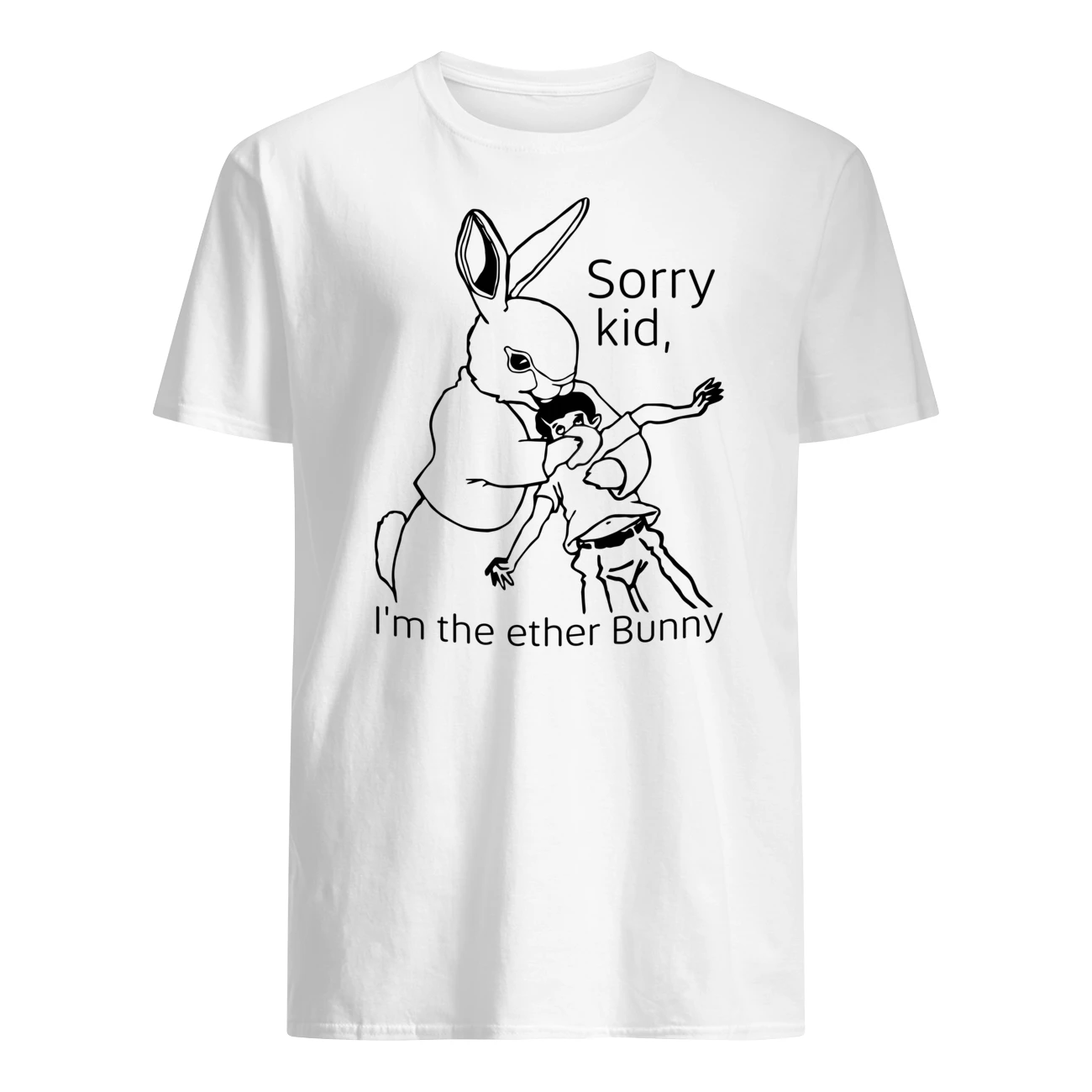 Sorry Kid I’M The Ether Bunny Shirt Sorry Kid I’M The Ether Bunny Shirt