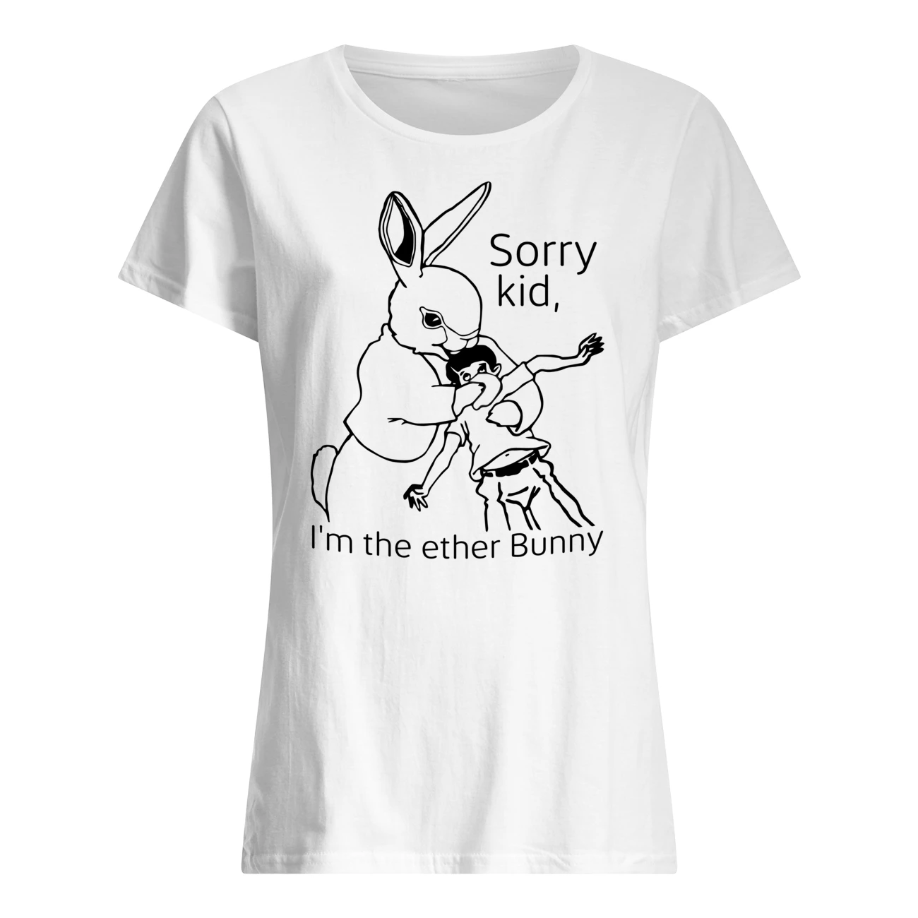 Sorry Kid I’M The Ether Bunny Shirt Sorry Kid I’M The Ether Bunny Shirt
