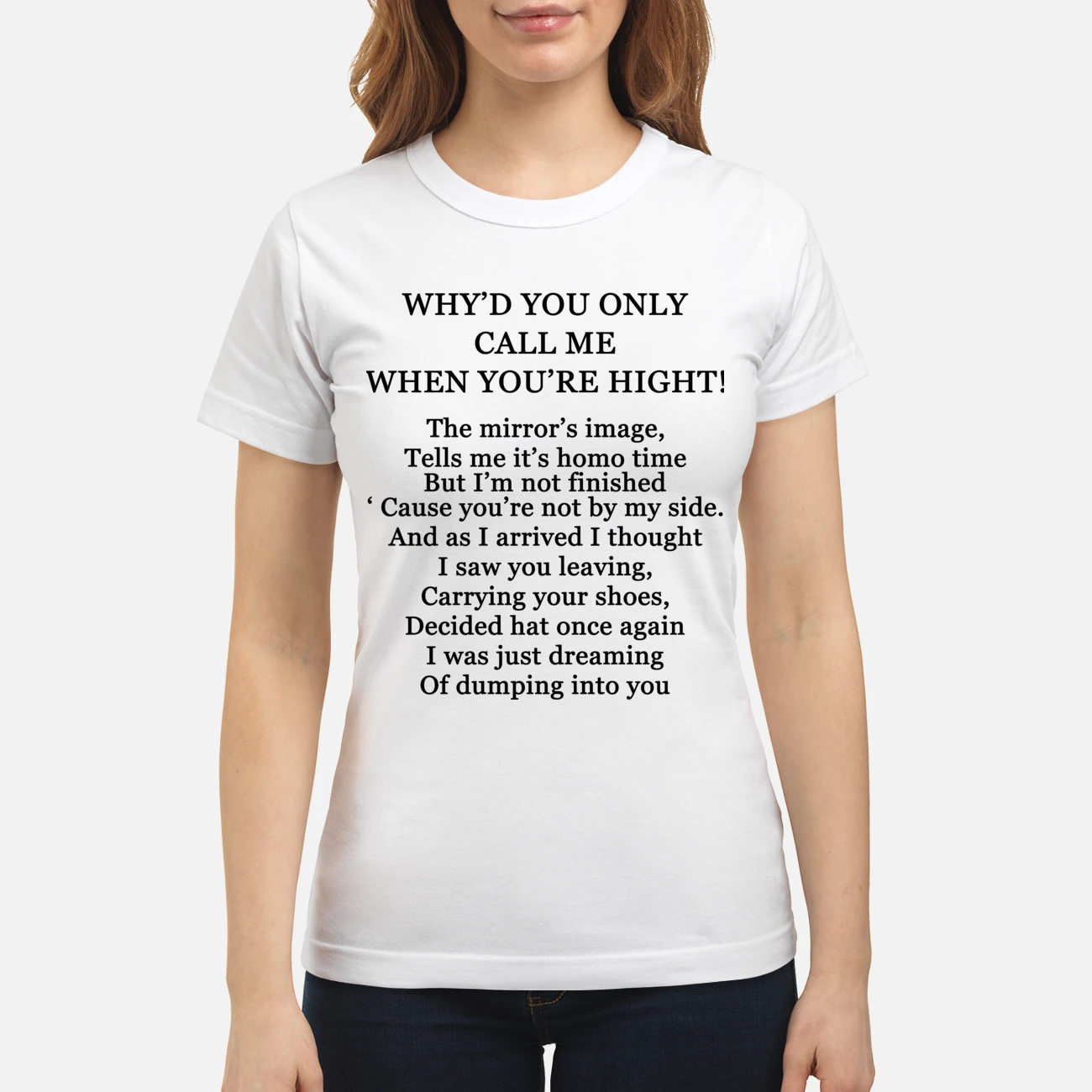 Why’D You Only Call Me When You’Re High Shirt Why’D You Only Call Me When You’Re High Shirt