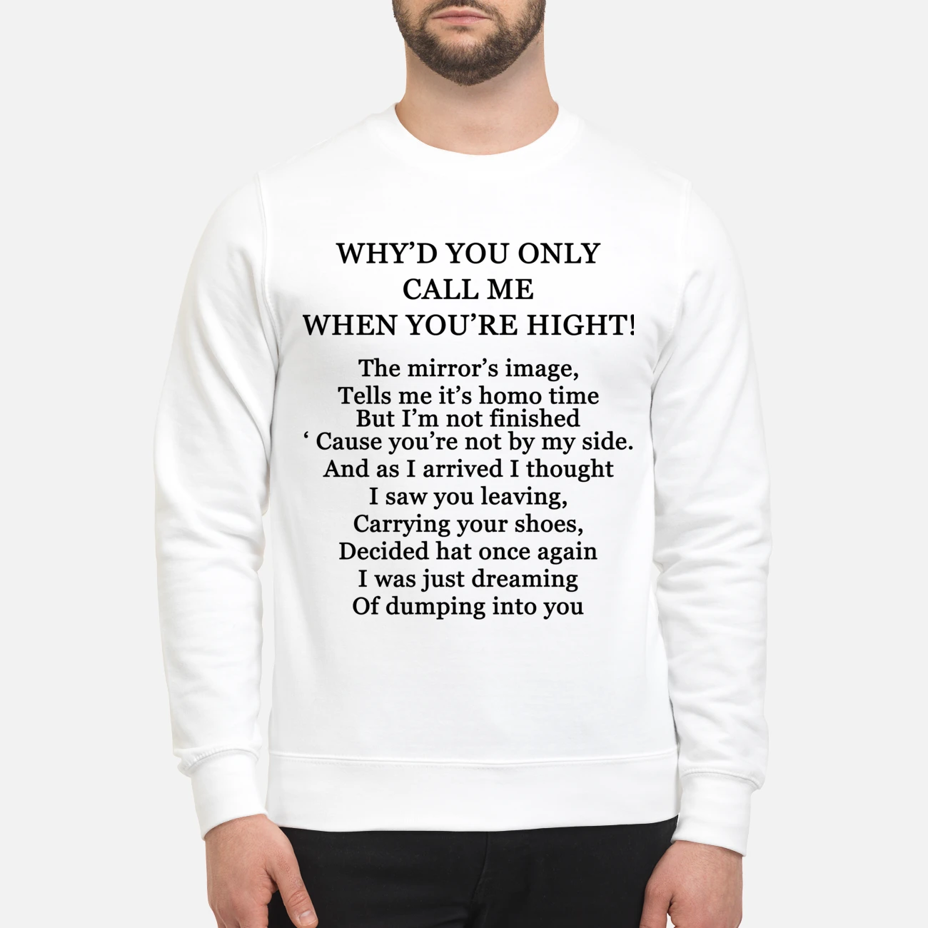 Why’D You Only Call Me When You’Re High Shirt Why’D You Only Call Me When You’Re High Shirt