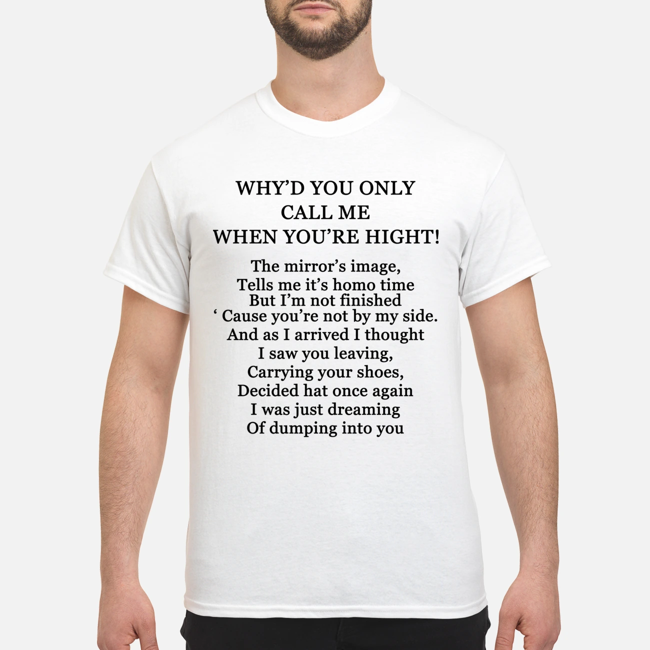 Why’D You Only Call Me When You’Re High Shirt Why’D You Only Call Me When You’Re High Shirt