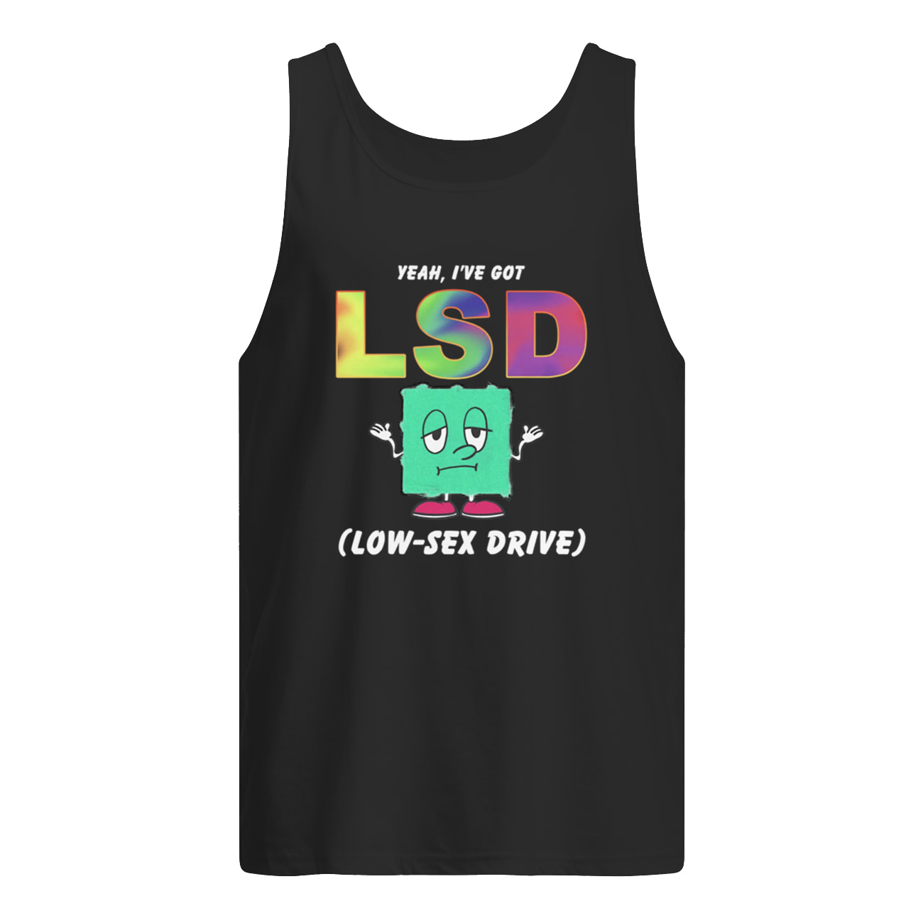 Yeah I’Ve Got Lsd Low S*X Drive Shirt Yeah I’Ve Got Lsd Low S*X Drive Shirt