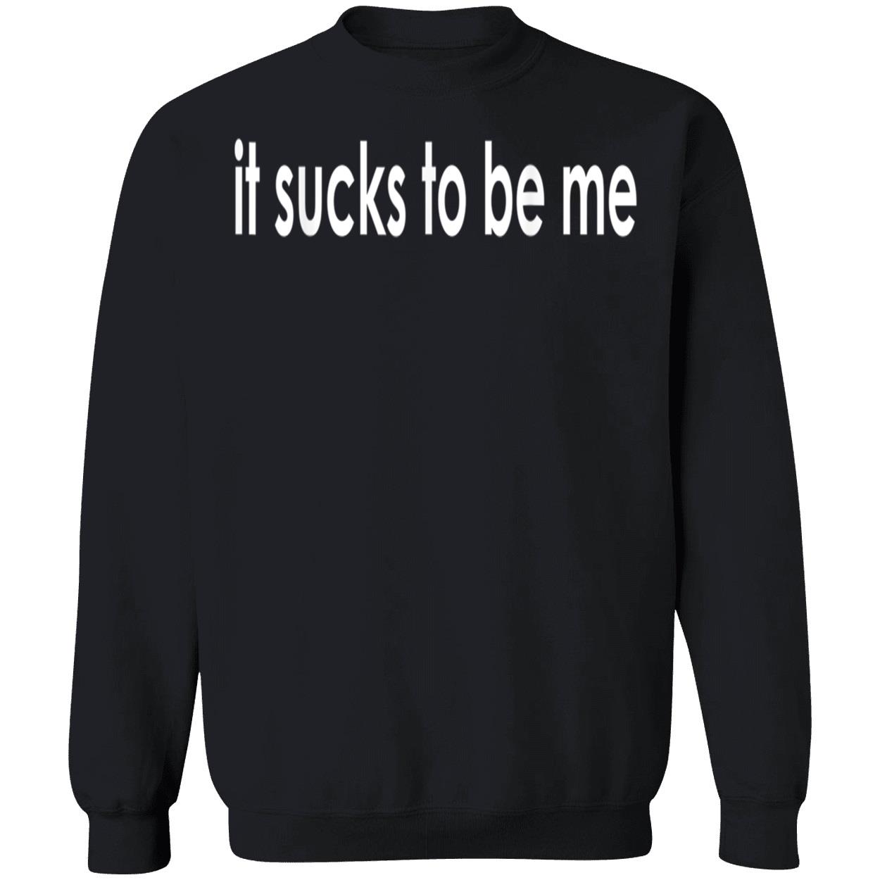 It’S S*Cks To Be Me Shirt It’S S*Cks To Be Me Shirt