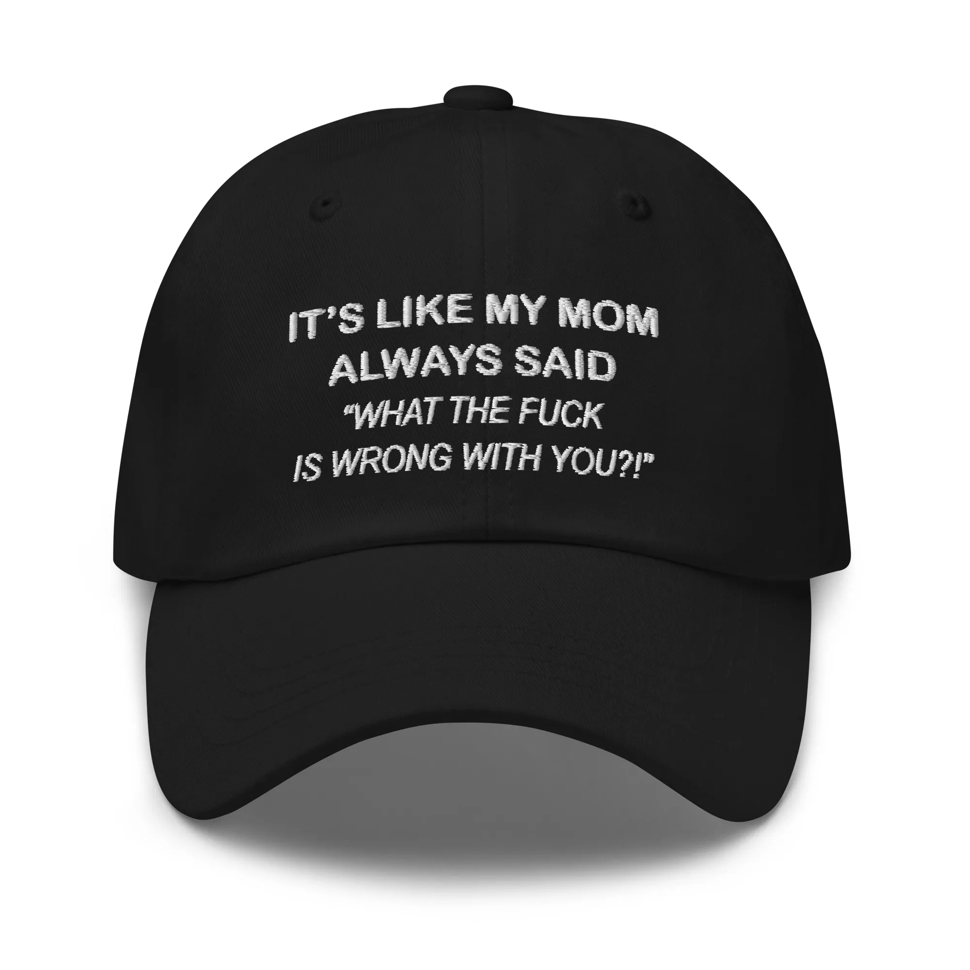 Mom Always Said Wtf Is Wrong With You Hat Mom Always Said Wtf Is Wrong With You Hat