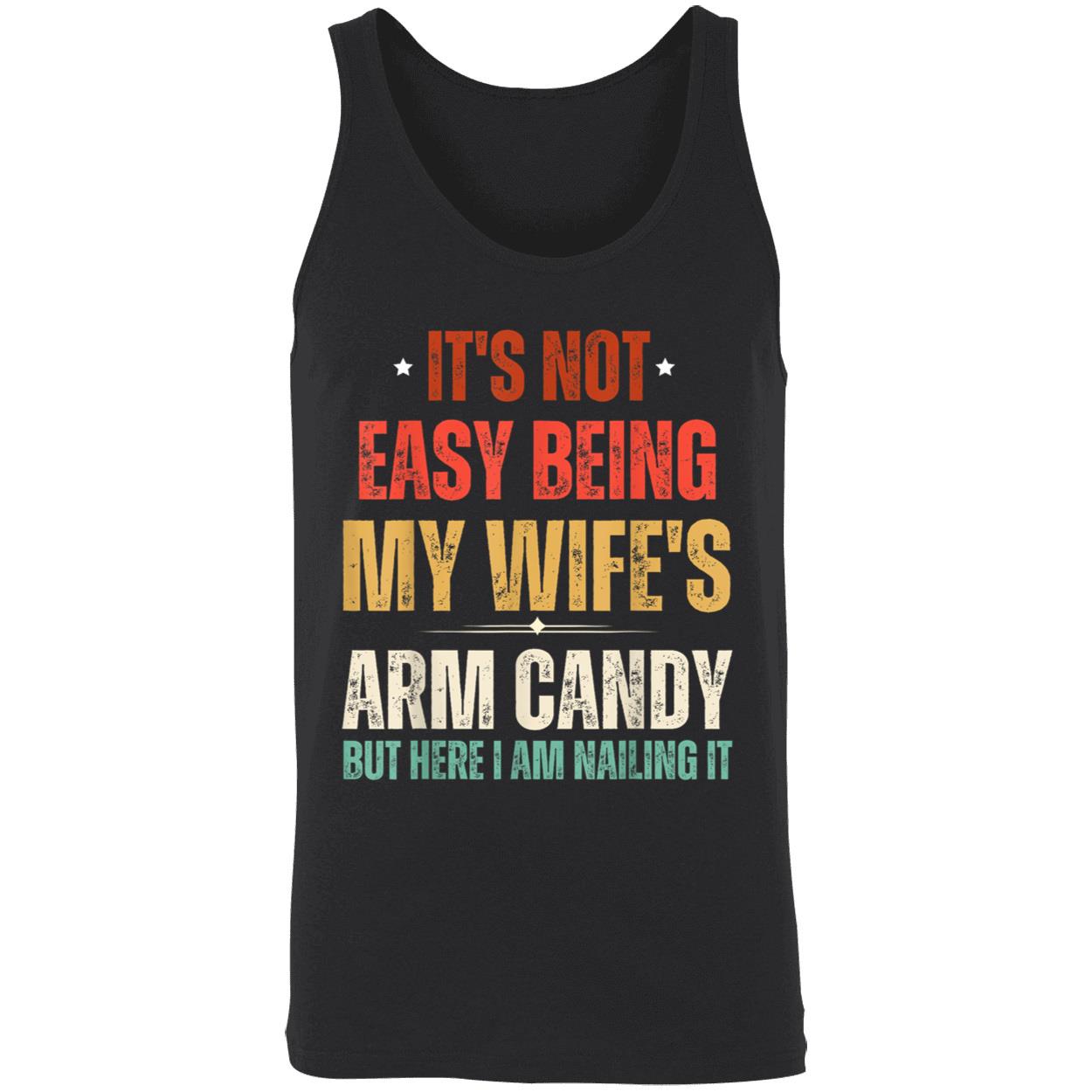 It’S Not Easy Being My Wife’S Arm Candy But Here I Am Nailing It Shirt It’S Not Easy Being My Wife’S Arm Candy But Here I Am Nailing It Shirt