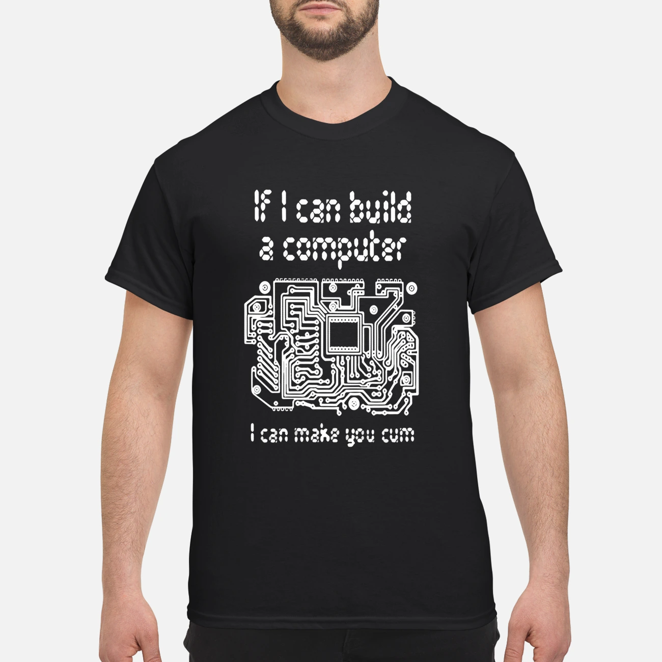 If I Can Build A Computer I Can Make You C*M Shirt If I Can Build A Computer I Can Make You C*M Shirt