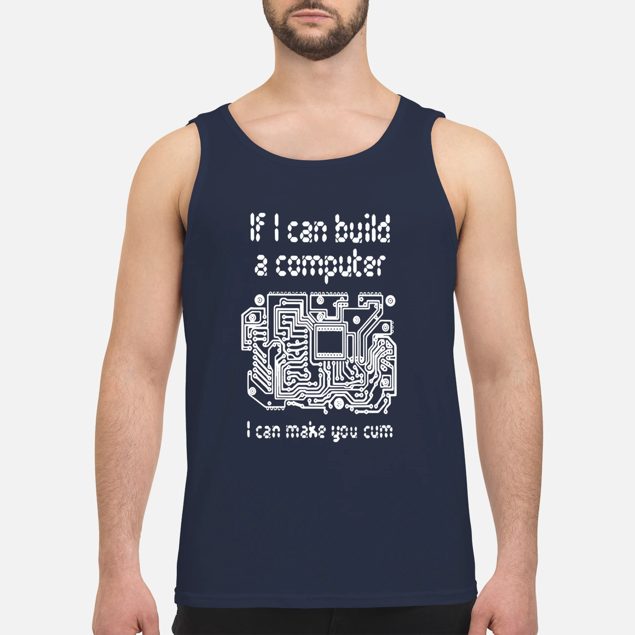 If I Can Build A Computer I Can Make You C*M Shirt If I Can Build A Computer I Can Make You C*M Shirt