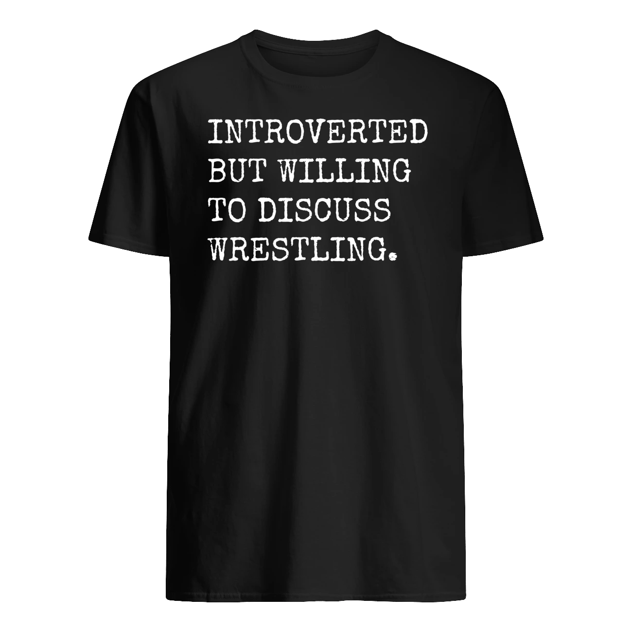 Introverted But Willing To Discuss Wrestling Shirt
