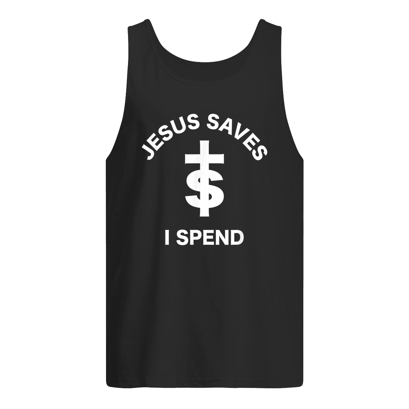 Jesus Saves I Spend T-Shirt Jesus Saves I Spend T-Shirt